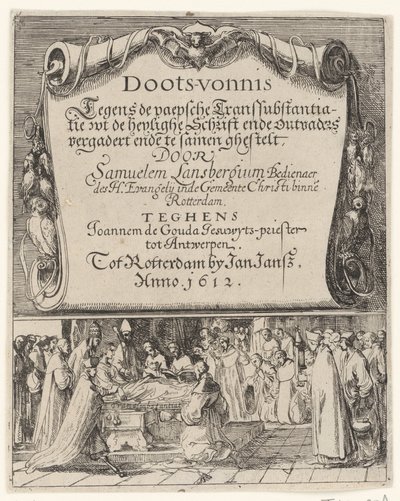 1612年のローマの実質変化の教義に関する漫画 Doots-vernis, Paepsche transsubstantiation / wt the heylighe Scripture and outvaders が集まってそれらをまとめる by Samuelem Lansbergium (...) against Joannem de Gouda jesuwyts-priester tot 作： Anonymous