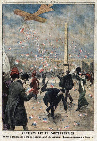 ジュール・シャルル・トゥーサン・ヴェドリーヌ（1881-1919）は、パリのコンコルド広場で、単葉機の上から「フランスに飛行機を」と書かれたビラを投げて、違反行為をしている。19年2月4日付「Le Petite Journal」紙に掲載された図版 作： Anonymous Anonymous
