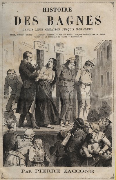 ピエール・ザッコーネ（1817-1895）の著書「Histoire des bagnes depuis leur création till nos jours」（1877年）のタイトルページ。 作： Anonymous Anonymous