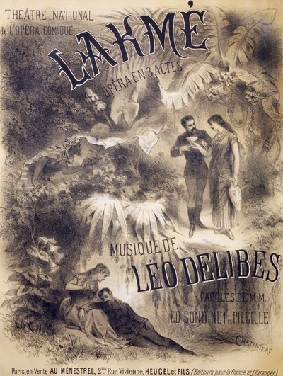 オペラ「Lakme」のポスター（エドモンド・ゴンディネとフィリップ・ジルのリブレット、レオ・ドリーブの音楽によるオペラ、パリの国立オペラ・コミック劇場、Heugel and Sons社、パリ発行 作： Antonin Marie Chatiniere