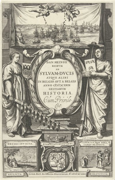 タイトル: D. Heinsius, Revm and Sylvam-Dvcis atqve in Belgium avt a Belgis anno 100 DCXXIX gestarvm history. 1631 作： Cornelis Claesz. Duysend