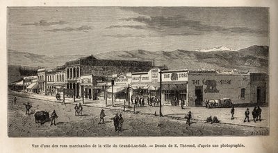 ソルトレークシティー（アメリカ・ユタ州）の商店街の風景。1868年のワシントンからサンフランシスコへの航海を描いたE.Therondの絵をもとに、L.Simoninが彫ったもので、1874年に出版された「Le tour du monde」に掲載されています。 作： Emile Theodore Therond