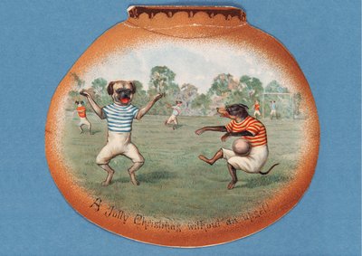 怒りのない陽気なクリスマス！、犬同士のサッカーの試合を描いたクリスマスカード、1890年代 作： English School