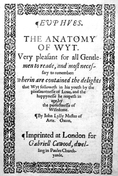 1578年に出版されたEuphuesのタイトルページ、またはJohn LylyによるAnatomy of Wit 作： English School