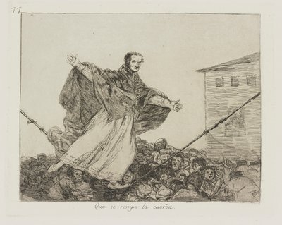 ロープが切れること。 （コードが壊れますように。）、pl。 シリーズ「戦争の災害」からの77 作： Francisco de Goya
