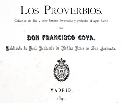 Los ProverbiosまたはProverbsのタイトルページ、1819-1823 作： Francisco de Goya