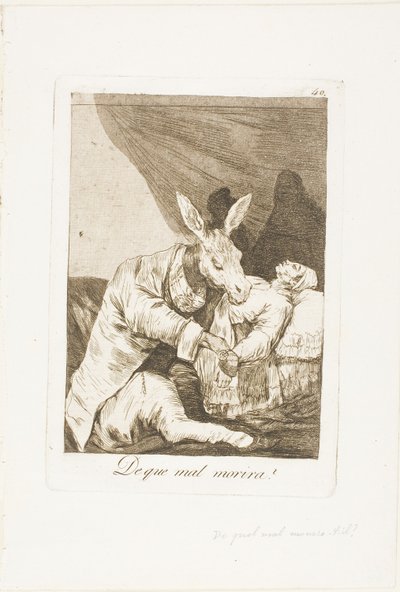 彼は何の病気で死ぬのか?、ロス カプリチョスのプレート 40 作： Francisco Jose de Goya y Lucientes