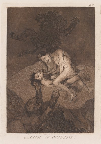 誰が信じるか」 18世紀末～19世紀初頭
世紀（プリント 作： Francisco de Goya