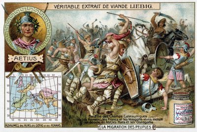 451年、ローマ軍、フランク族、西ゴート族が一堂に会し、狩猟民族とオストロゴート族を打ち破ったカタラウニーク野原の戦い。ローマ将軍アエティウスの肖像 - リービッヒの広告ヴィネット 作： French School