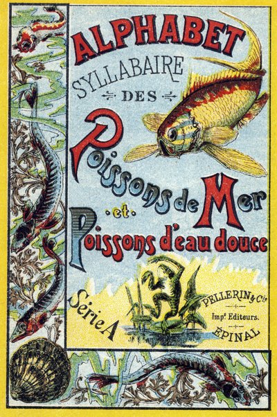 Syllabary alphabet of marine and freshwater fish "の表紙。19世紀後半、エピナルの印刷出版社、Serie A. Pellerin et Cie。クロモリトグラフ。8ページの小さな広告アルバムで、五十音表とイメージ図に説明文が添えられている。 作： French School