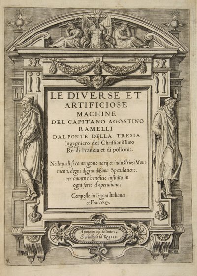 タイトルページ、Le Diverse Et Artificiose Machine Del Capitano Agostino Ramelli、パブ。 1588（彫刻） 作： French School