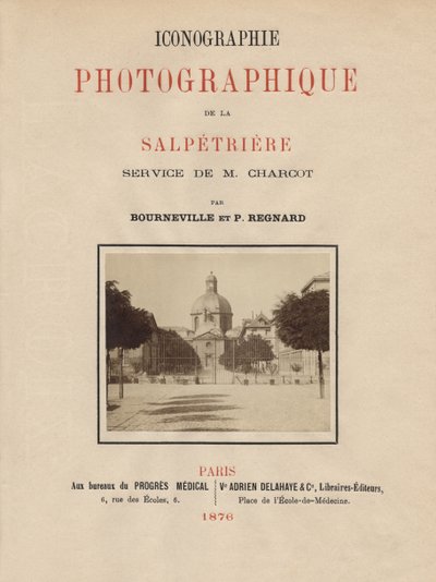 ボーンヴィルとP.レニャールによるパリのラサルペトリエールの写真図像のタイトルページ、パリ、1876年（アルブメン印刷） 作： French School