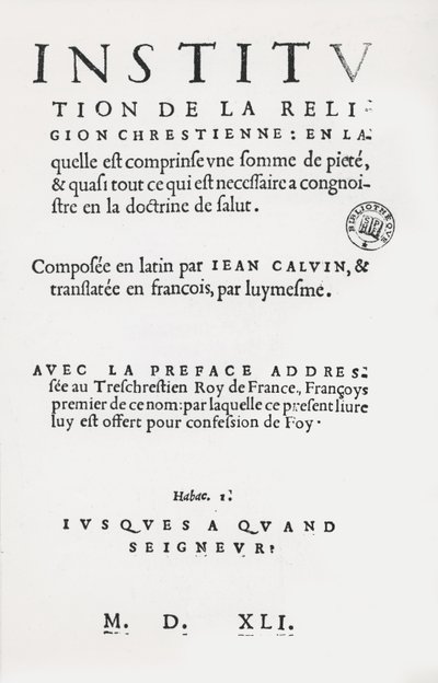 ジョン・カルヴァンによるキリスト教宗教研究所のタイトルページ、フランス語第1版、1541 作： French School