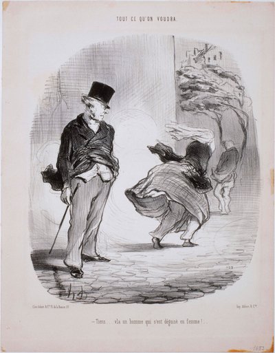 私たちが望むものは何でも-ここに...ここに女性に変装した男性が来ます... 作： Honoré Daumier