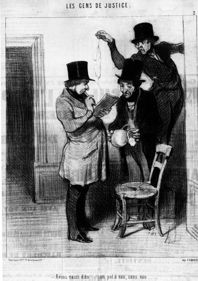オノレ・ドーミエ（1808-1879）の正義をテーマにした漫画シリーズ「Gens de Justice」から引用した「We seized dito...a water pot, without water...」。"Charivari" 作： Honoré Daumier