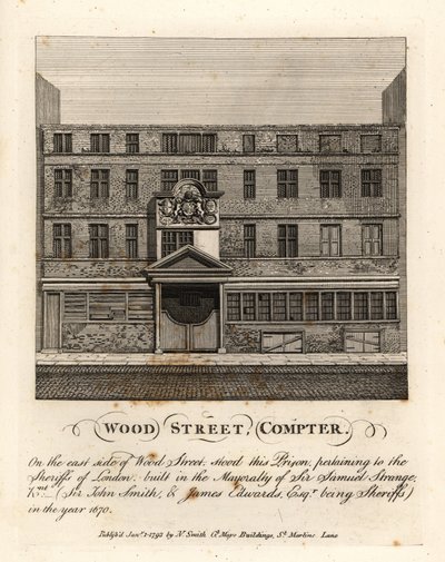 サミュエル・ストレンジ卿の市長時代の1670年に建設された、ロンドン保安官が所有する刑務所、ウッド・ストリート・コンプター 作： John Thomas Smith