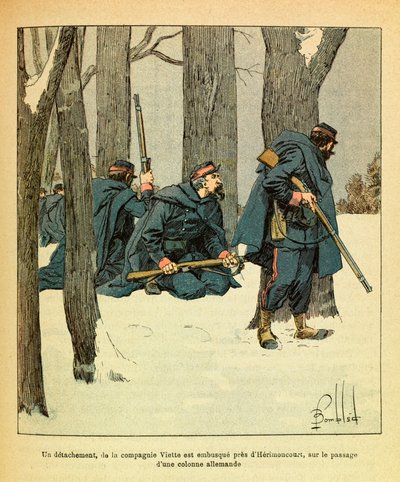 ルイ・ボンブルド（1862-1927）が描いた、グルネストと呼ばれるユージン・セルジュの東部軍（独仏戦争、1870年～1871年のキャンペーン）。1871年1月、ヴィエット中隊の分隊が、ドイツ軍の隊列が通過するHerimoncourt付近で待ち伏せされる 作： Louis Charles Bombled