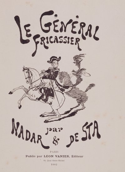 Gaspard Felix Tournachon dit Felix Nadar (1820-1910)とHenri De Sta (1846-1920)による書籍「the general fricassier」。レオン・ヴァニエ編 作： Nadar