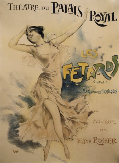 オペレッタ「Le Fetards」のポスター（リブレット：Antony Mars and Maurice Hennequin、音楽：Victor Roger、パリのパレ・ロワイヤル劇場のポスター 作： Pal