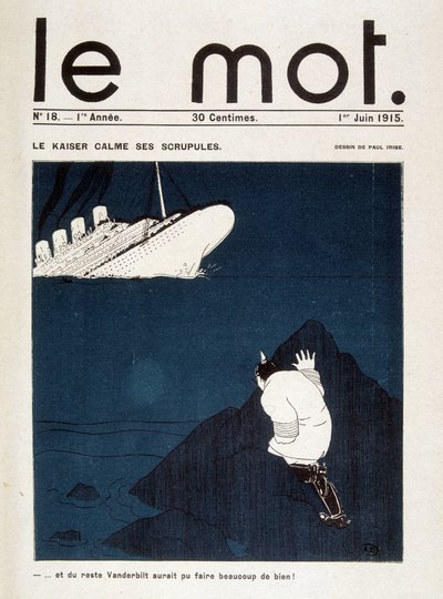 Le kaiser calming its scruples (torpedo of the Lusitania) - in "Le Mot" of 01/06/1915.無断転載禁止 作： Paul Iribe