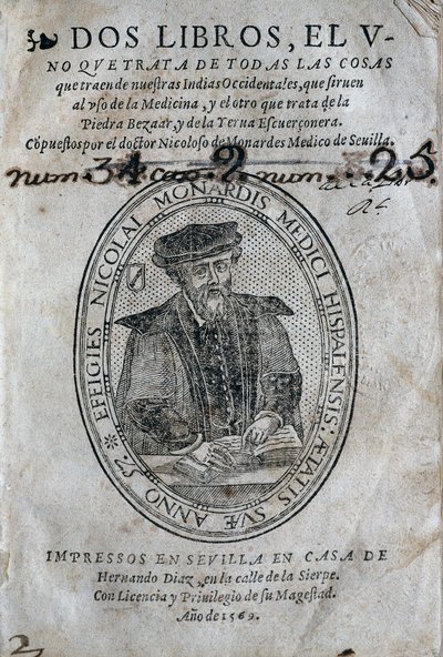 ニコラ・モナルデス（1493-1588）の肖像が描かれた、スペイン領カリブ海の島々の医学書と、ベゾアール（抗毒剤）の用途を紹介した正面図。ニコラ・モナルデス作、1569年版、エルナンド・ディアス作、セビリアにて。の大学図書館 作： Spanish School