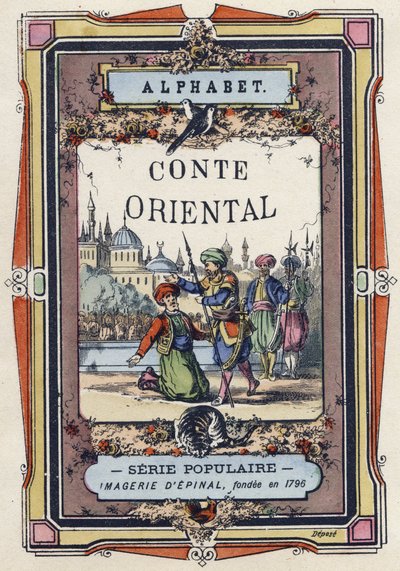 アルファベット・オブ・ザ・オリエンタル・テイル」の表紙。エピナルのイメージング、1890年頃。人気シリーズ。8ページの小冊子。ディム：205x150mm。メティエをテーマにしたステンシル入り木版画 作： Unbekannt