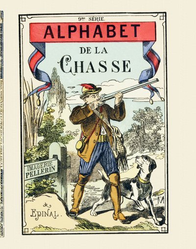 A hunter and his dog - The Hunting Alphabetの表紙 - Image Pellerin, Epinal, s. d.- 16ページ - 第9シリーズ, c.1890 (print) 作： Unbekannt