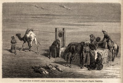 サマルカンドとカルシ（現在のウズベキスタンの都市）の間にある、砂漠の中の井戸。1863年にアルミニウス・ヴァンベリー（ハンガリーの科学者、ダービッシュに変装）が中央アジアを旅行した際に、エミール・バイヤール（1837-1891）が描いたもの。L」に掲載されたエングレーヴィング 作： Unknown artist
