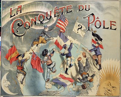 Conquest of the Pole：北極点の征服をめぐる各国のライバル関係を表現したもの。スペイン、アメリカ、イギリス、オランダ、フランス、ドイツが参加。19世紀後半 作： Unknown artist