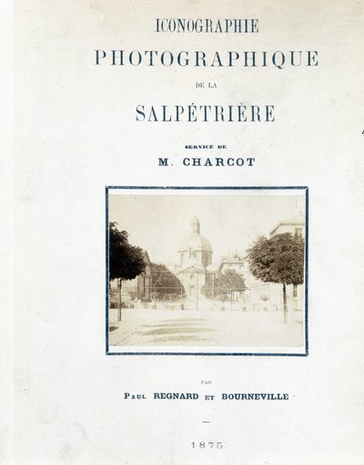 サルペトリエール病院（Hopital de la Salpétrière）、表紙「サルペトリエールの写真図像学：M.シャルコーのサービス」（Paul Regnard and Bourneville著 作： Unknown artist