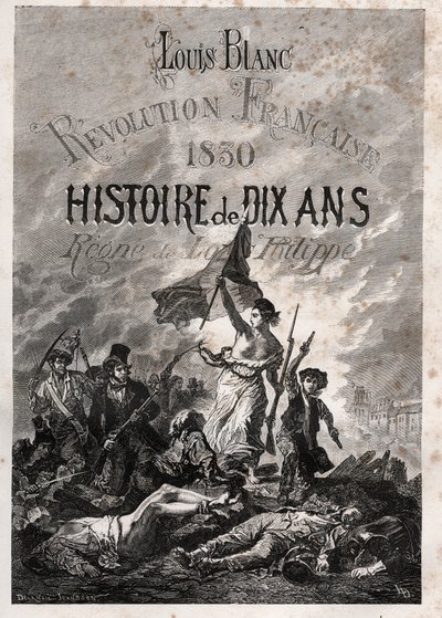 ルイ・ブラン-フランス革命1830年 10年の歴史-ルイ・フィリップの政権（ドラクロワ、ウジェーヌ-民衆を導くラ・リベルテ 作： Unknown artist