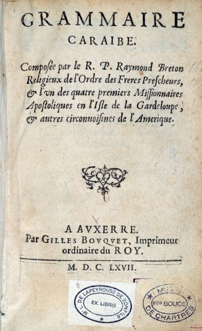 ドミニカ人入植者であるレイモン・ブルトン牧師による「カライブ文法」のタイトルページ。1667年 シャルトル、ボザール美術館 作： Unknown artist