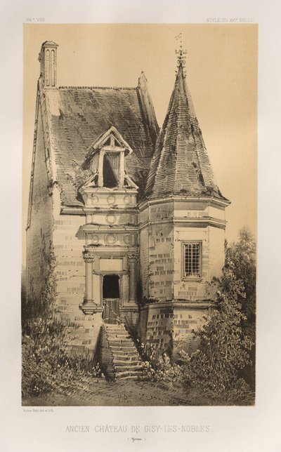15 世紀の美しい建築物やモニュメント。 そしてXVI。 世紀: 15 世紀と 16 世紀のフランスの城 世紀: Pl. 86、Gisy-Les-Nobles の旧城 (ヨンヌ) 作： Victor Petit