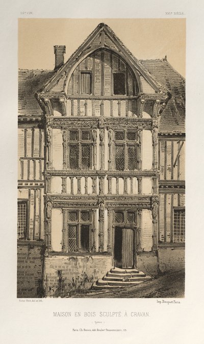 15 世紀の美しい建築物やモニュメント。 そしてXVI。 世紀: フランスのシャトー 15 世紀と 16 世紀 世紀: Pl. 25、クラヴァン (ヨンヌ) の彫刻が施された木造住宅 作： Victor Petit