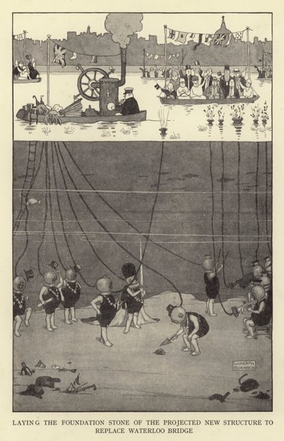 ウォータールーブリッジを置き換えるために計画された新しい構造の基礎石を置く 作： William Heath Robinson