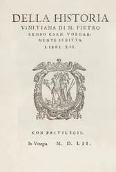 Pietro Bembo (1470-1547)の「Della historia vinitiana di M. Pietro Bembo card.volgarmente scritta.Libri XII "はピエトロ・ベンボ（1470-1547）が1552年にヴェネツィアのGualtiro Scotto社から出版したものである。