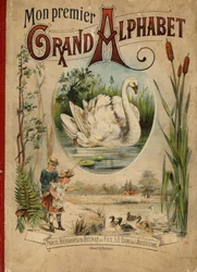 白鳥。My first Grand Alphabet "という本の表紙。Bernardin-Bechet版、パリ、1890年頃。挿絵はA.des Lilleuls。ページなし、46ページ。寸法：31x22cm 。